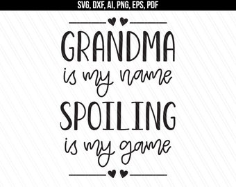 Grandma quote svg, Grandma is my name spoiling is my game, Grandma fun quotes, Vinyl,Grandma Shirt, Cricut,Silhouette-svg,dxf,ai,pdf,png,eps