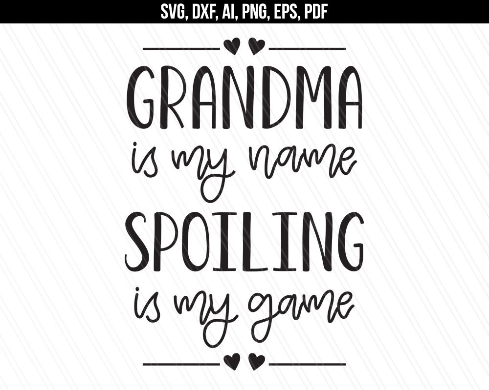 Download Grandma quote svg Grandma is my name spoiling is my game ...