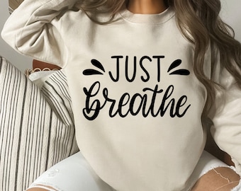 Just breathe Svg, Motivation svg, Yoga svg, Motivational quote svg, Breathe svg, cricut silhouette cut files - svg,dxf,png,ai,eps,pdf