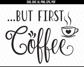 Pero primero café svg, Café svg, Taza de café svg dxf, Silueta Cricut, Archivos de corte svg de cocina, Serigrafía - svg,dxf,eps,png,pdf,ai