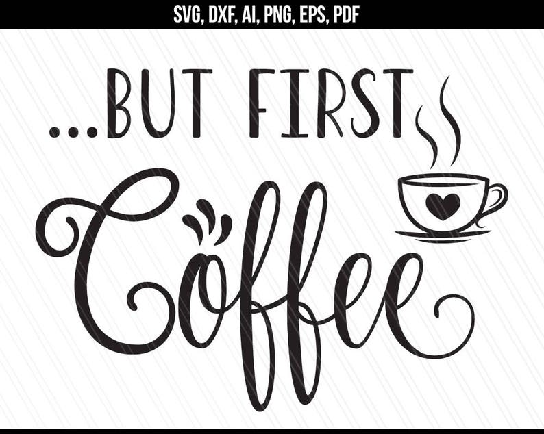 Download But first coffee svg Coffee svg Coffee cup svg dxf Cricut | Etsy