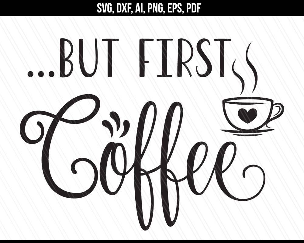 Download But first coffee svg Coffee svg Coffee cup svg dxf Cricut ...