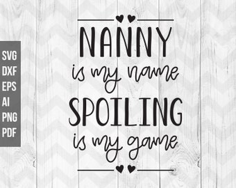 Nanny är mitt namn, förstörelse är mitt spel, Nanny citat svg, Nanny roliga citat, Vinyl, Cricut, Silhouette cut filer-svg, dxf, ai, pdf, png, eps