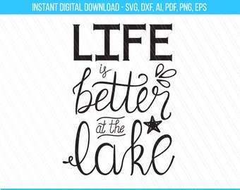 Life is better at the lake Svg, Summer quote svg dxf pdf ai eps, Lake Svg, Svg cut file, Lake saying, Cricut- Svg, Dxf, Png, Ai, Pdf, Eps