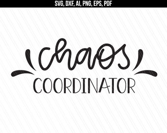 Chaos coordinator svg, Mom life svg, mom svg, teacher svg, Chaos svg, Mama svg, Vinyl, Cricut, Silhouette - svg,dxf,ai,eps,png,pdf