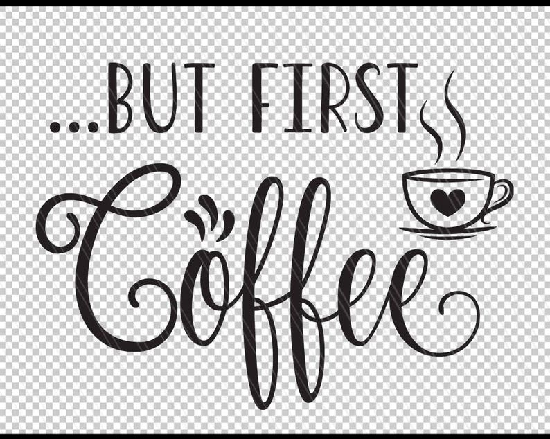 May include: Black and white graphic with the text "...BUT FIRST COFFEE" in a stylised font. A small black and white illustration of a coffee cup with steam rising from it is to the right of the text.