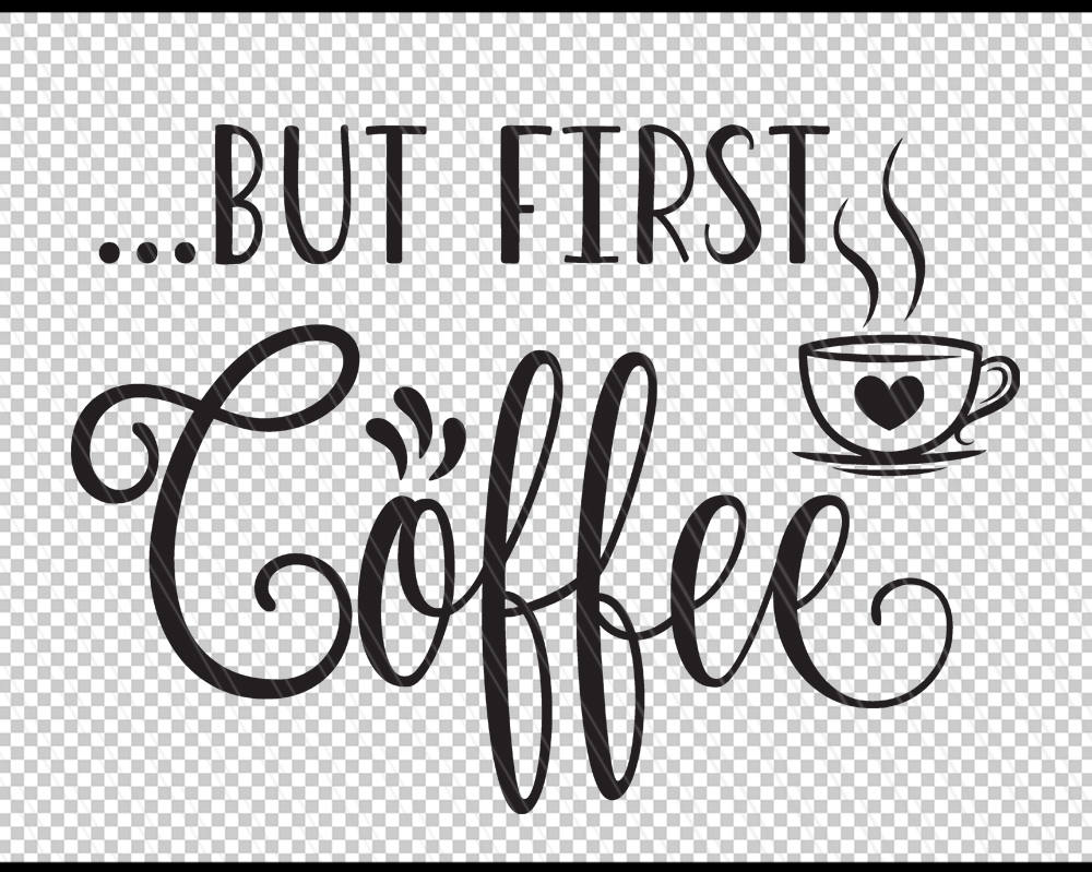 But first coffee svg Coffee svg Coffee cup svg dxf Cricut | Etsy