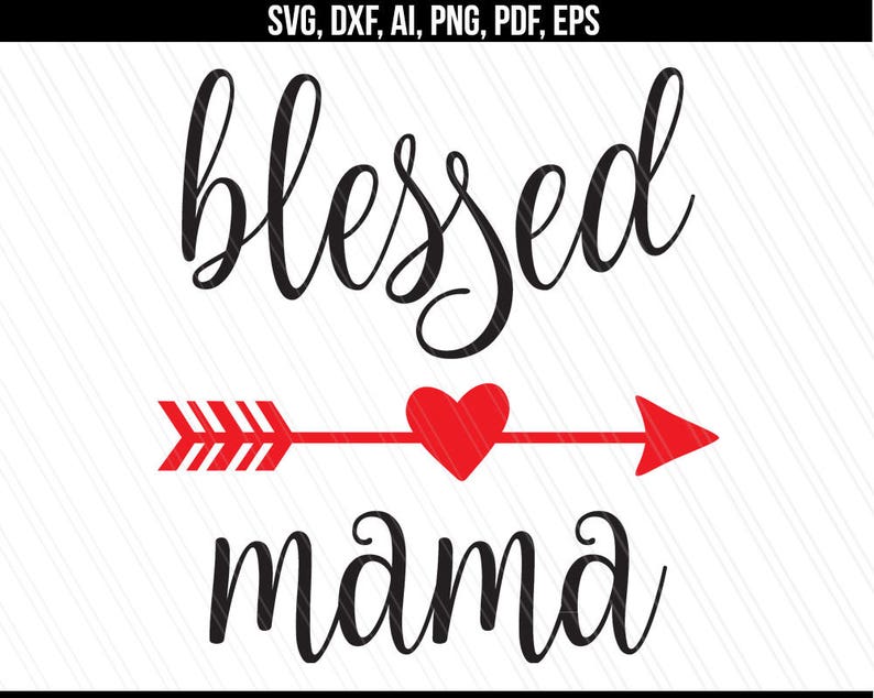 Blessed mama svg, Blessed mom svg dxf cutting file, Vinyl, cricut silhouette, mom, blessed svg, Mom Life, Mother - svg,dxf, ai, png, pdf,eps