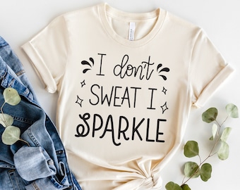 I don't sweat I sparkle svg, Workout svg, Gym svg, Fitness svg, Workout Quote SVG, Cricut Silhouette-dxf,ai,svg,png,pdf,eps - Digital files