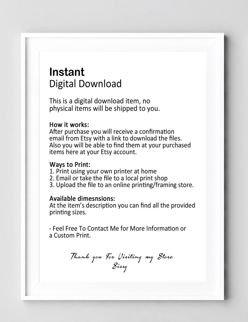 May include: A white framed printable digital download guide with black text explaining how to download and print the digital file. The text includes "Instant Digital Download", "How it works", "Ways to Print", and "Available Dimensions".