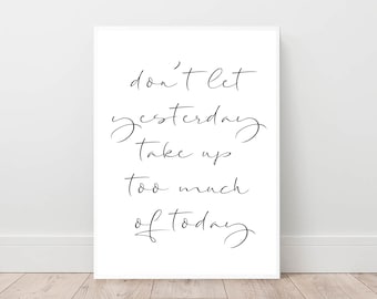 quote poster, inspirational wording print, dont let yesterday print, typography poster, minimal poster, nordic decor, living room wall art
