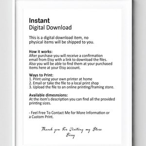 May include: A white framed printable digital download guide with black text explaining how to download and print the digital file. The text includes "Instant Digital Download", "How it works", "Ways to Print", and "Available Dimensions".