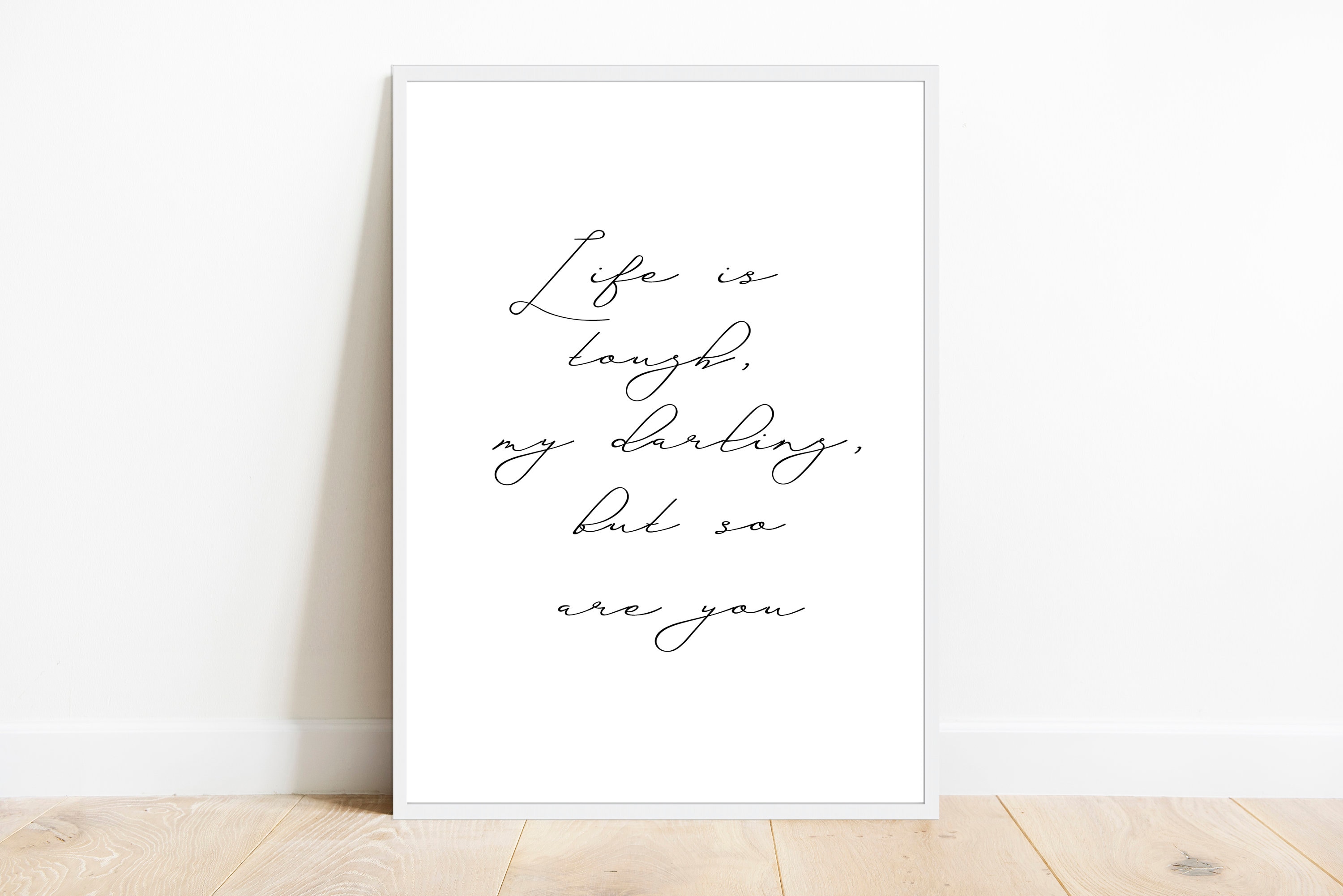 Life is tough my darling but so are you- Quote print, Inspirational Quote, Minimal Wall Decor, Fashion Poster, Typography Poster, Digital