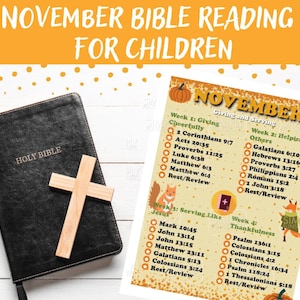 May include: A printable November Bible reading plan for children with a fall theme. The plan includes daily readings for each week of November, with topics such as giving cheerfully, helping others, serving like Jesus, and thankfulness. The design features a fall color scheme with pumpkins and leaves.