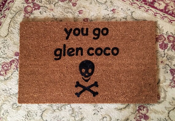 You Go Glen Coco Door Mat Custom Doormat Doormats With Funny Sayings Funny Doormat Welcome Mat Doormats Outdoor Rugs