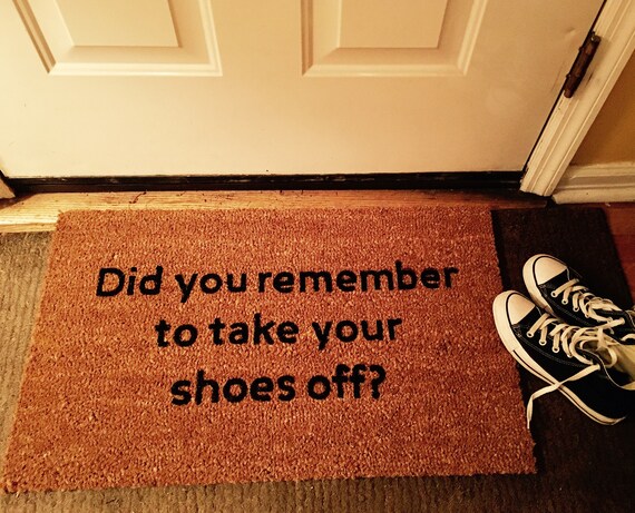 Did You Remember To Take Your Shoes Off Door Mat Custom Door Etsy