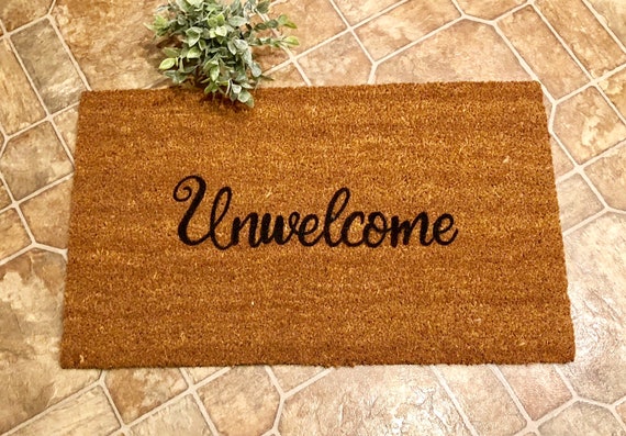 Unwelcome Doormat Doormats With Funny Sayings Outdoor Rug Welcome Mat Outdoor Decor Housewarming Gift
