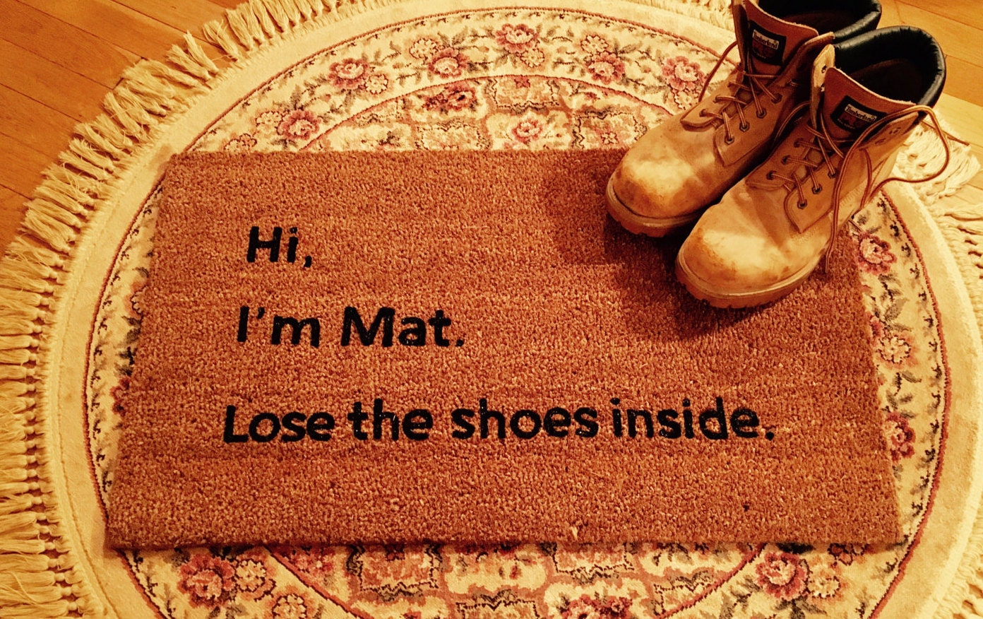 Hi I'm Mat Lose the shoes inside Door Mat Custom Door Etsy