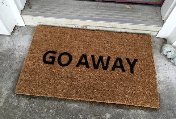 Go Away Doormat Custom Door Mat Funny Doormats Doormats With Sayings Welcome Doormats Outdoor Rugs Outdoor Mats Original Doormats