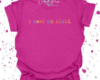 Customizable! I Need An Alani Comfort Colors Energy Drink Summer Shirt
