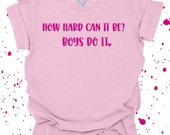 How Hard Can It Be? Boys Do It Bodysuit/Tee
