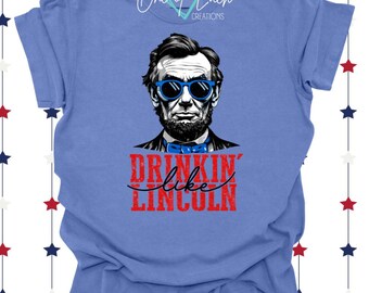 Drinkin Like Lincoln 4th of July Shirt Fourth of July Outfit Memorial Day Bodysuit/Tee
