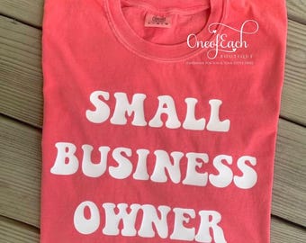 Customizable! Small Business Owner Shop Local Comfort Colors Shirt