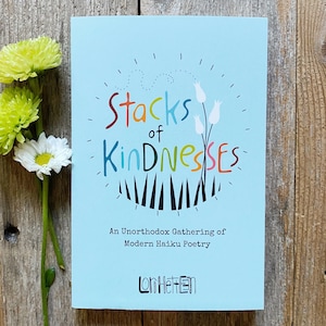 Stacks of Kindnesses - Book of Original Haiku Poetry