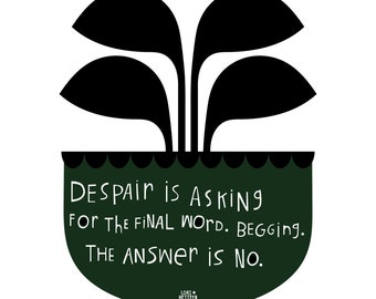 Despair is Asking // Haiku Art // 8x10print
