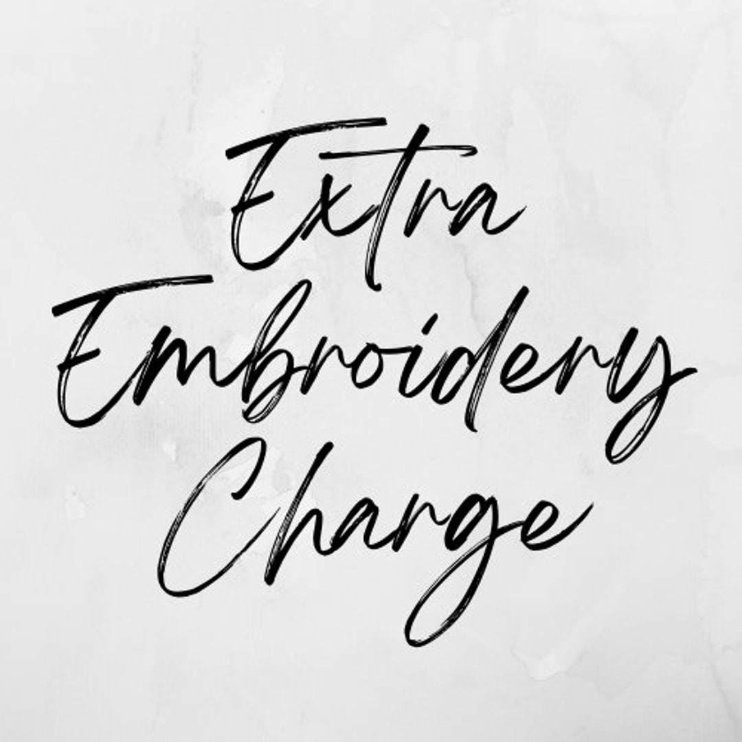 Extra Embroidery Charge Add on Embroidery Additional Embroidery Etsy