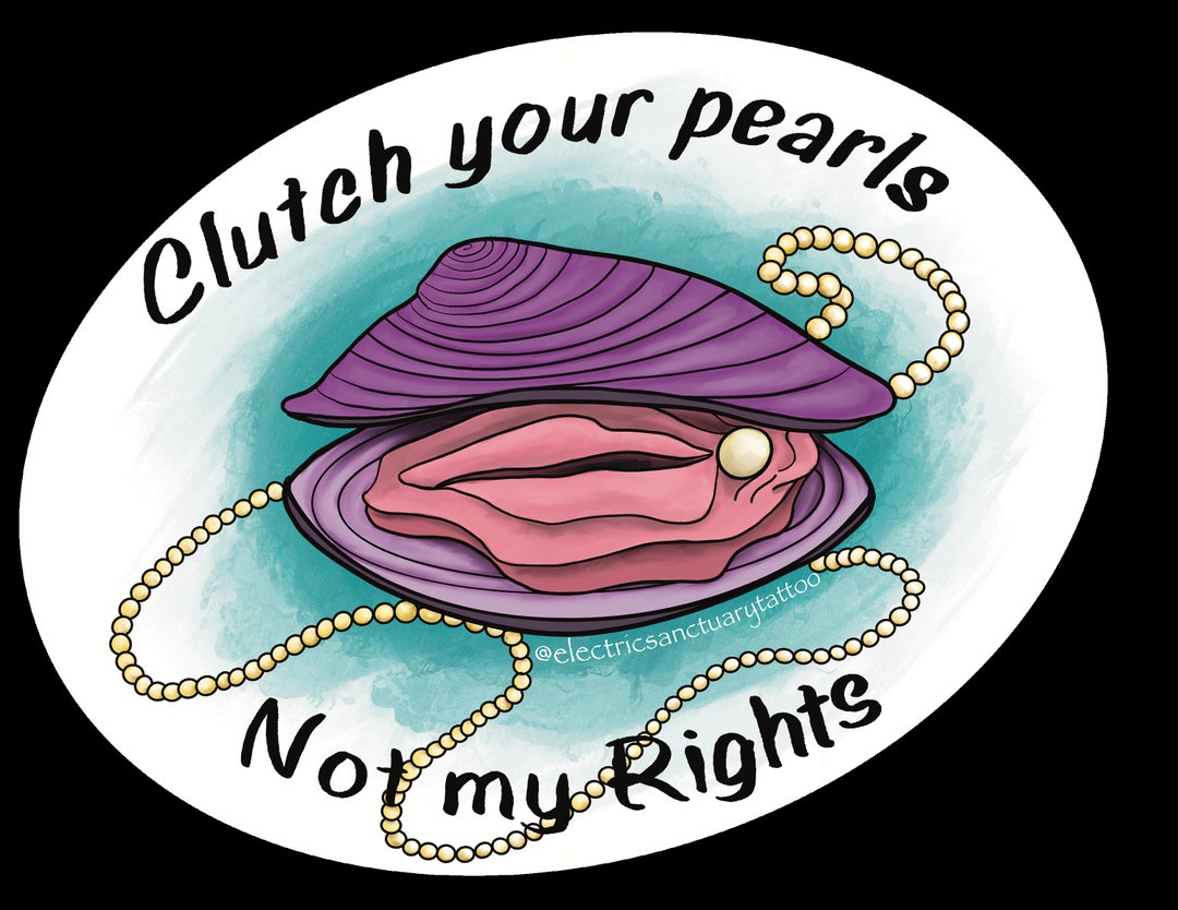 Clutch Your Pearls, Not My Rights Abortion Rights Vinyl Sticker Etsy