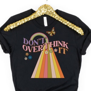 Don&#39;t Overthink It T-shirt, Positive Retro Text Tee shirt, Birthday gift, Teacher tshirt, Student tee shirt, Comfort colors, Wise sayings