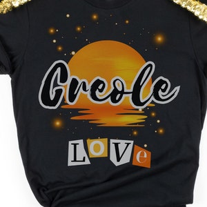 Creole Love Tshirt, Rising Sun Creole Tee shirt, New Orleans, NOLA Creole, French heritage, African roots, Creole descent,  Creole culture