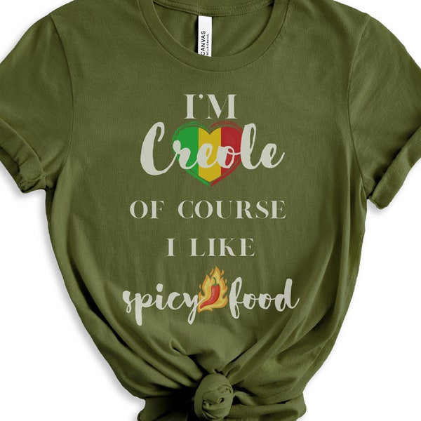 I'm Creole tshirt, Spicy Food Creole, African French Heritage, Louisiana Creole, Southern Creole, New Orleans, European, Caribbean, Heritage