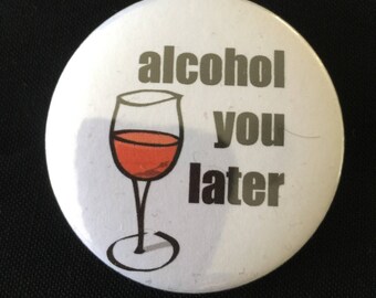 Wine, alcohol, glass, brooch, quotes, Hollywood, badge, pin up, rockabilly, Vintage, funny, humour