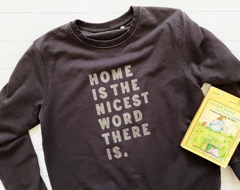 Home is the Nicest Word There is | Laura Ingall's Quote | Homeschool Mom Apparel | Unisex organic sweatshirt