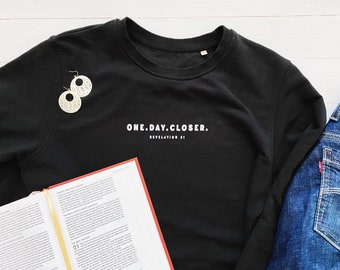 One. Day. Closer. Revelation 21 Sweatshirt | Homeschool Apparel | Christian Mom | Scripture Apparel | Unisex organic sweatshirt
