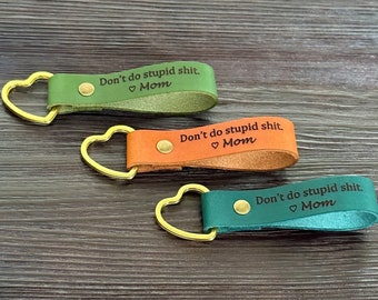 Leather Keychain for teen, Don't do stupid shit, drive safe I love you funny keychain personalized,gift from mom,teen gift,graduation gift