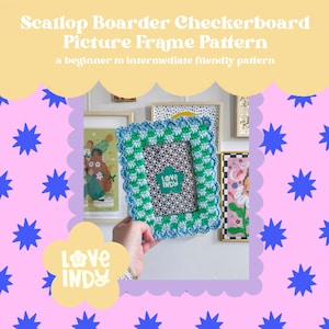 May include: A crocheted picture frame with a green and blue checkerboard pattern and a scalloped border. The frame holds a picture with a black and white design and the text "Love Indy". The image also includes the text "Scallop Boarder Checkerboard Picture Frame Pattern".