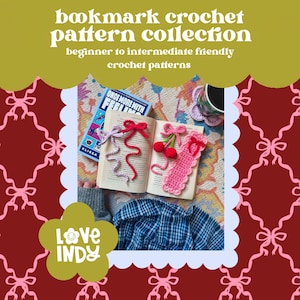 May include: A collection of crochet bookmark patterns featuring a cherry, a bow, and a heart. The patterns are beginner to intermediate friendly and are available for download. The image also includes the text "Love Indy".