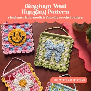 May include: Crochet wall hanging patterns with gingham designs, including a smiley face, bow, and daisy. The text reads "Gingham Wall Hanging Pattern" and "a beginner-intermediate friendly crochet pattern". The phrase "PDF PATTERN US TERMS" is also visible.