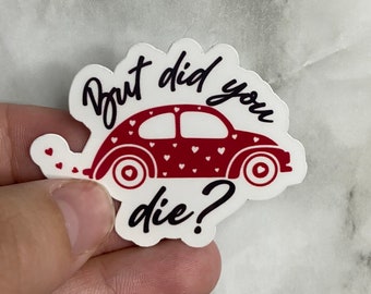 But Did You Die? driving, beetle, bug | sticker