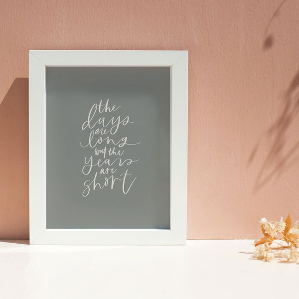 CLEARANCE The Days are Long Years are Short Art Print | Mother's Day Gift, Kids Room, Mom Gift, Hand Lettered Gift for Moms Encouragement