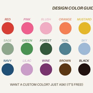 May include: A design color guide featuring a variety of colors, including red, pink, orange, green, and black. Each color is represented by a solid circle with its name underneath. Text at the bottom reads, "WANT A CUSTOM COLOR? JUST ASK! (IT'S FREE!)"