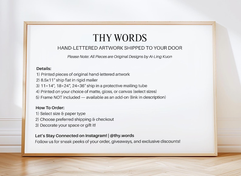 Puede incluir: Un p&oacute;ster enmarcado blanco con texto negro que dice "THY WORDS" y "HAND-LETTERED ARTWORK SHIPPED TO YOUR DOOR". El p&oacute;ster enumera detalles sobre la obra de arte, incluidos los tama&ntilde;os y las opciones de env&iacute;o. El texto tambi&eacute;n incluye la frase "Please Note: All Pieces are Original Designs by Ai-Ling Kuon".