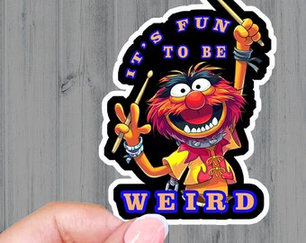 ITS fun to be weird stickers,muppets,animal,laptop decals,funny,gift,kids,cute,inspirational