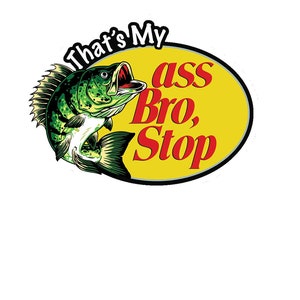That's My Ass Bro Stop Divertente Detto Pescatore Felpa con Cappuccio
