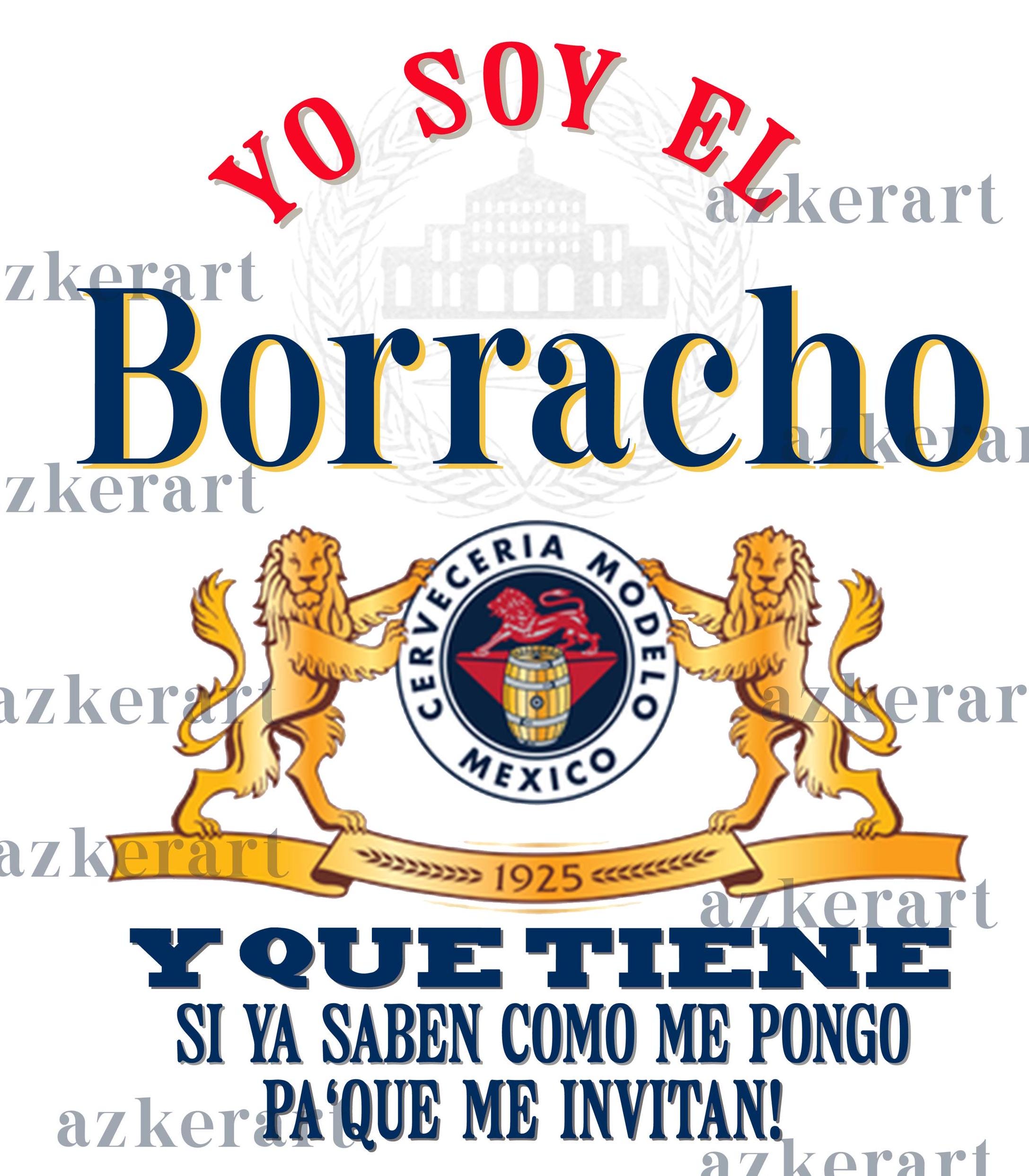 El Borracho png file 300 dpi. Yo Soy El Borracho Transfer. Mexican dtf printready to print. Latino Transfer. Funny Transfer. party