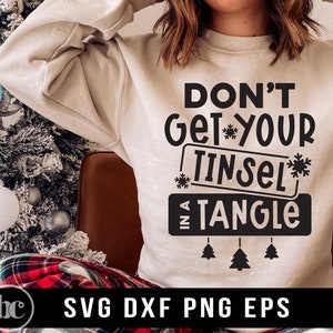 Don&#39;t Get Your Tinsel In A Tangle SVG PNG | Sarcastic Christmas svg | Funny Christmas svg | Merry Christmas svg | Winter svg | Holiday svg