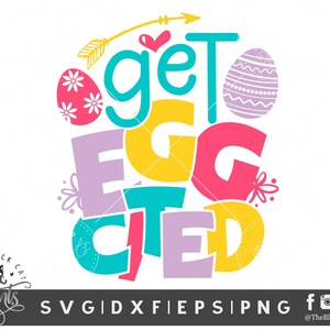 Obtenez EggCited Funny Easter svg fichier de coupe pour Cricut Silhouette machines de découpe Mignon bébé et enfants svg design Easter eggs Arrow heart Floral